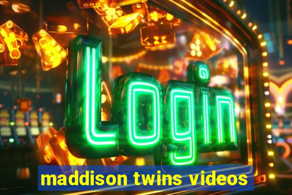 maddison twins videos